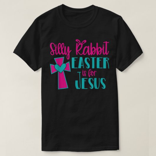 Silly Rabbit Easter Is For Jesus TShirt Tシャツ (デザイン正面)