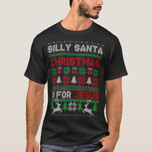 Silly Santa Christmas Is For Jesus Christian Chris Tシャツ (正面)