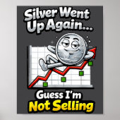 Silver Went Up Again Funny Not Selling Stacker  ポスター (正面)