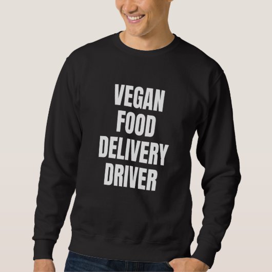 Simple Bold Vegan Food Delivery Driver For Vegan D スウェットシャツ (正面)