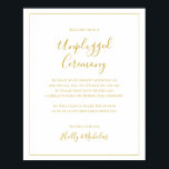 Simple Elegant Christmas Unplugged Ceremony Sign ポスター<br><div class="desc">This simple elegant Christmas unplugged ceremony sign is perfect for your minimalist modern winter wedding. The classic gold luxury calligraphy, along with the traditional white background, all bordered with a minimal frame, is sure to complete the holiday vibe you're looking for. You can personalize with your own photos or graphics...</div>