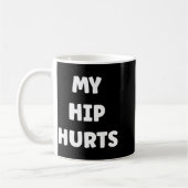 Simple Funny Gym Workout Quote My Hip Hurts  コーヒーマグカップ (左)