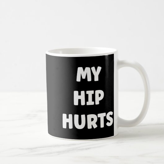 Simple Funny Gym Workout Quote My Hip Hurts  コーヒーマグカップ (右)