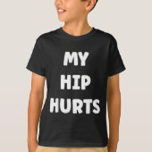 Simple Funny Gym Workout Quote My Hip Hurts  Tシャツ (正面)