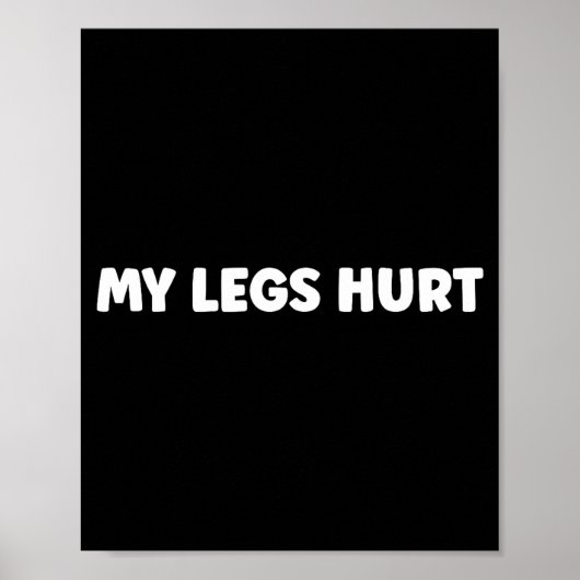 Simple Funny Gym Workout Quote My Legs Hurt ポスター (正面)