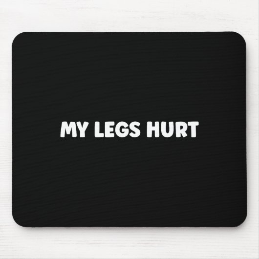 Simple Funny Gym Workout Quote My Legs Hurt  マウスパッド (正面)