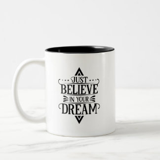 Simple Just Believe in Your Dream Bold Monochrome ツートーンマグカップ