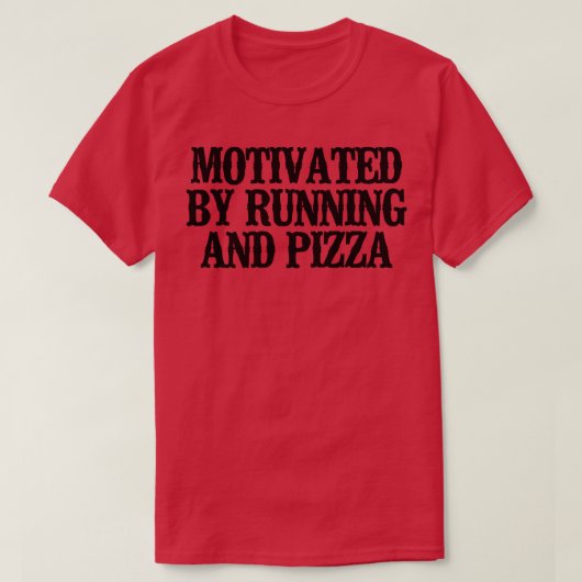 Simple Saying Funny Motivated By Running And Pizza Tシャツ (デザイン正面)