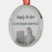 Simply the Best Customer Service メタルオーナメント (左)