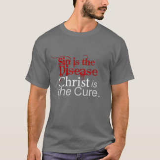 Sin is the Disease, Christ is the Cure Tシャツ