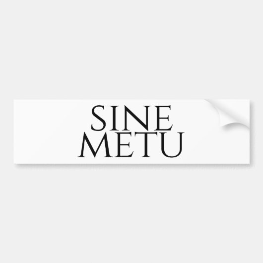 Sine Metu – 恐怖なし バンパーステッカー (正面)