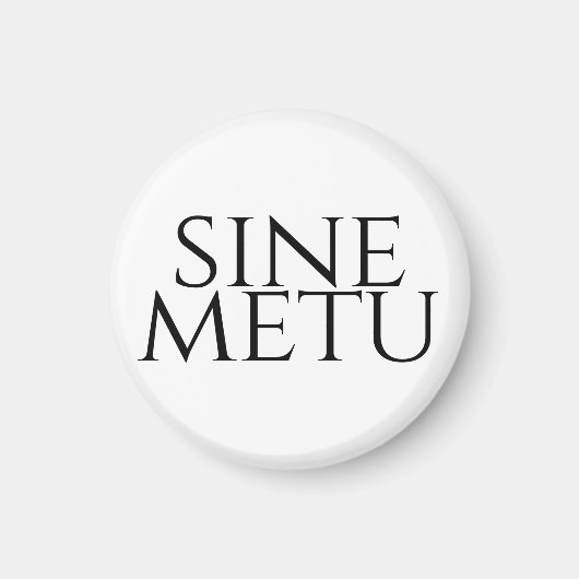 Sine Metu – 恐怖なし マグネット (正面)