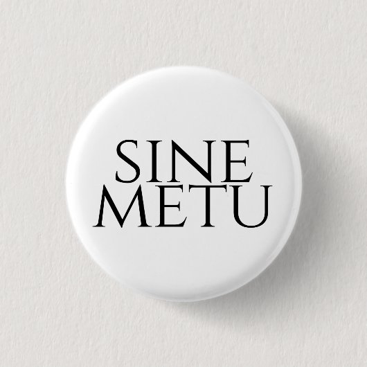 Sine Metu – 恐怖なし 缶バッジ (正面)