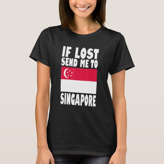 Singapore Flag Design If lost send me to Singapor Tシャツ (正面)