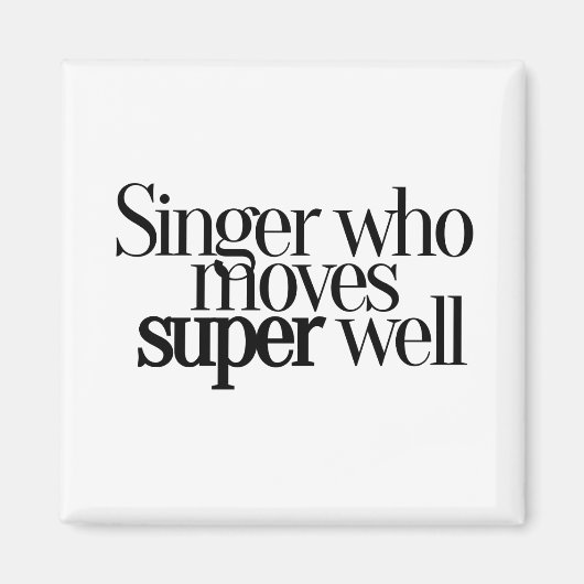 Singer Who Moves Super Well マグネット (正面)