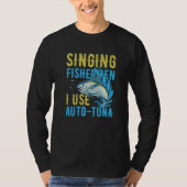 Singing fishermen I use auto tuna Quote for a Tuna Tシャツ (正面)