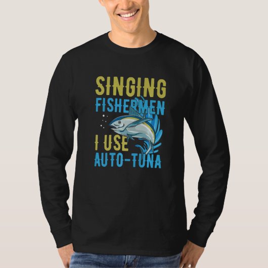 Singing fishermen I use auto tuna Quote for a Tuna Tシャツ (正面)