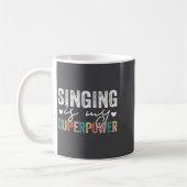 Singing Is My Superwer Funny Singing Quote Men Wom コーヒーマグカップ (左)