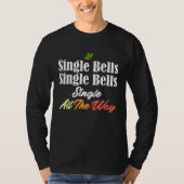 Single Bells Jingle Christmas Singlehood Song Mem Tシャツ (正面)