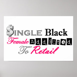 Single Black Female Addicted To Retail ポスター