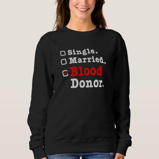 Single Married Blood Donor Donate Blood スウェットシャツ (正面)