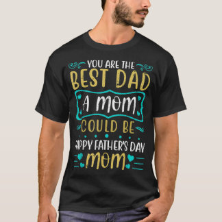Single Mom Fathers Day Tee Youre the Best Dad a Mo Tシャツ