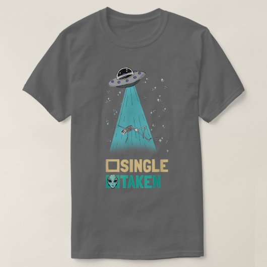 Single Or Taken Alien UFO Skeleton Abduction Alien Tシャツ (デザイン正面)