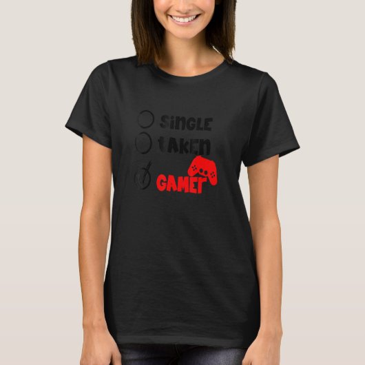 Single Taken Gamer Happy Valentine's Day Apparel f Tシャツ (正面)