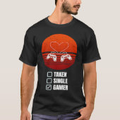 Single Taken Gamer Relationship  Valentine's Day f Tシャツ (正面)
