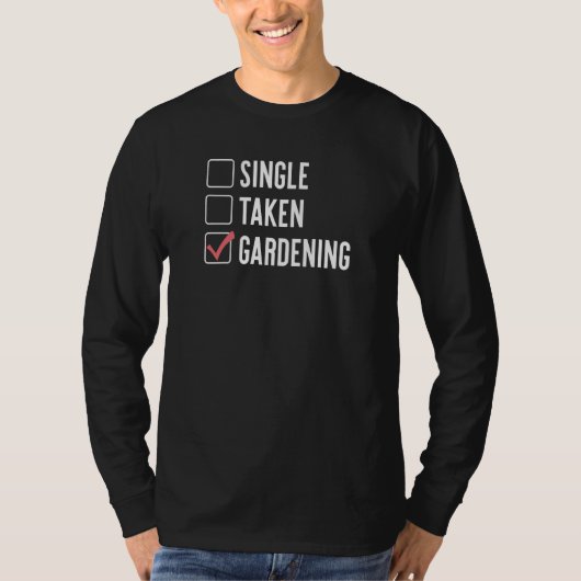 Single Taken Gardening Sarcastic Relationship Stat Tシャツ (正面)