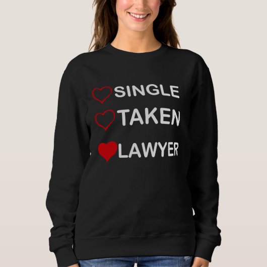 Single Taken Lawyer Relationship Status スウェットシャツ (正面)