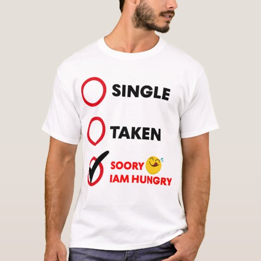 Single Taken Soory Iam Hungry Emoji Tシャツ (正面)