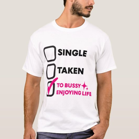 Single Taken To Bussy Enjoying Life Tシャツ (正面)