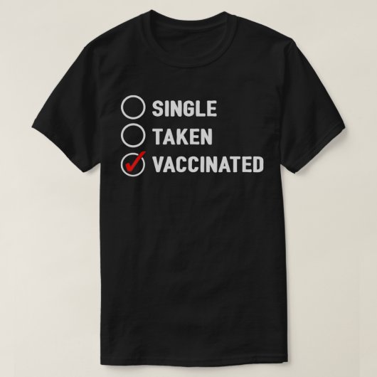 Single Taken Vaccinated Fully Vaccinated Pro Vacci Tシャツ (デザイン正面)