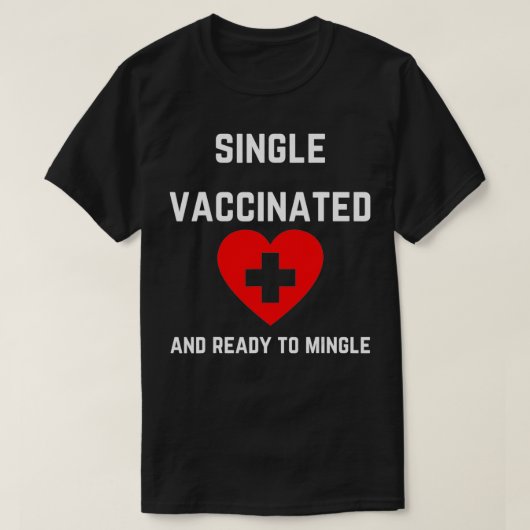 Single, Vaccinated and Ready to Mingle 2021 Funny Tシャツ (デザイン正面)