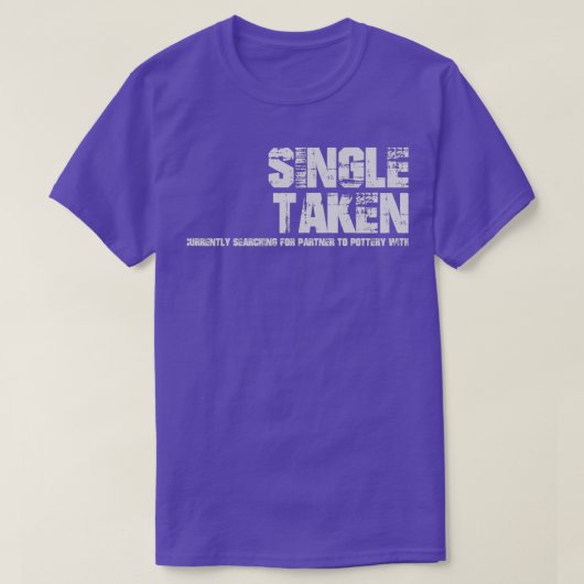 SingleTaken現在Pottのパートナーを検索中 Tシャツ (デザイン正面)