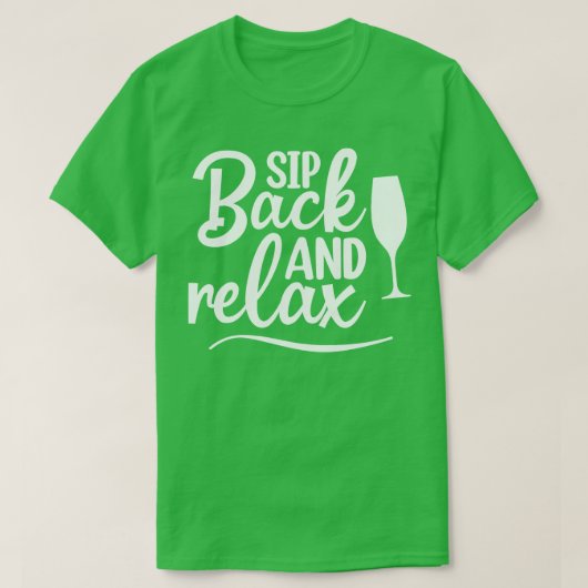 Sipバックとリラックスおもしろいワイン愛好家デザイン2 Tシャツ (デザイン正面)