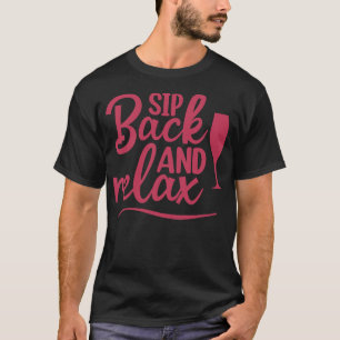 Sipバックとリラックスおもしろいワイン愛好家デザイン Tシャツ