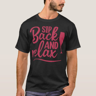 Sipバックとリラックスおもしろいワイン愛好家デザイン Tシャツ