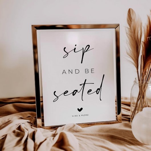 Sip and Be Seated Wedding Sign ポスター