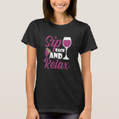 Sip Back And Relax I   Wine Alcohol White Wine Tシャツ (正面)