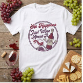 Sip Happens Just Wine About It Funny Wine Pun Tシャツ