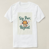 Sip Purr Repeat  Tシャツ (デザイン正面)