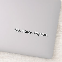 Sip. Stare. Repeat. シール