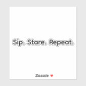 Sip. Stare. Repeat. シール (シート)