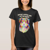 Sippin Coffee and Pettin Aussie Australian Shepher Tシャツ (正面)