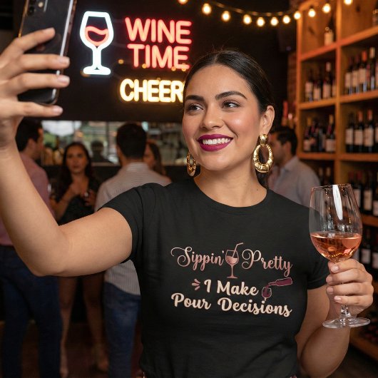 Sippin' Pretty I Make Pour Decisions Wine Pun トライブレンドＴシャツ