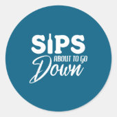 Sips About To Go Down Funny Wine Quote Alcohol Tha ラウンドシール (正面)