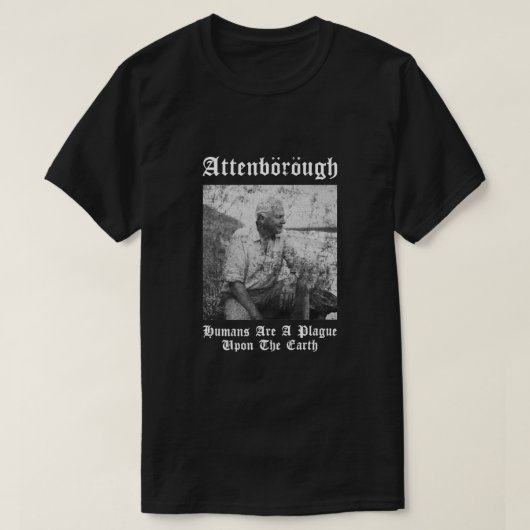 Sir David nbsp Attenborough人間は疫病に罹っている Tシャツ (デザイン正面)