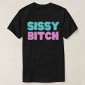 Sissy Btch  Tシャツ (デザイン正面)